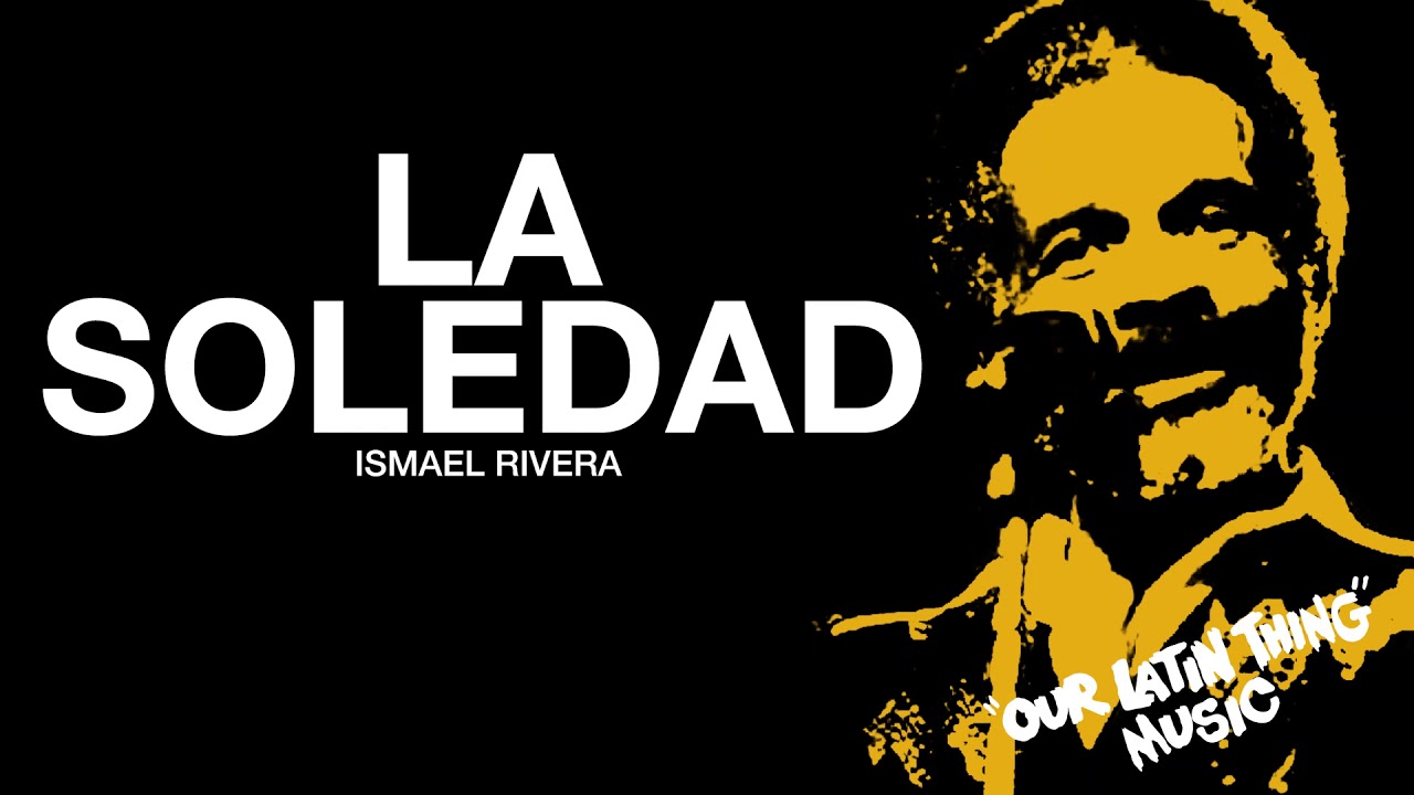 Watch LA SOLEDAD - ISMAEL RIVERA on YouTube Watch LA SOLEDAD - ISMAEL RIVERA on YouTube