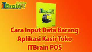 Cara Input Data Barang Pada Aplikasi Kasir Toko ITBrain POS screenshot 1