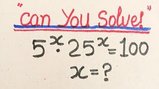 A Beautiful Exponential Equation | Can You Solve 5^x \cdot 25^x = 100?