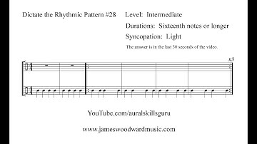 Dictate the Rhythmic Pattern #28:  Intermediate (with sixteenths)