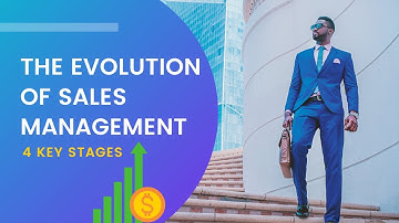 The Evolution of Sales Management - 4 Key Stages