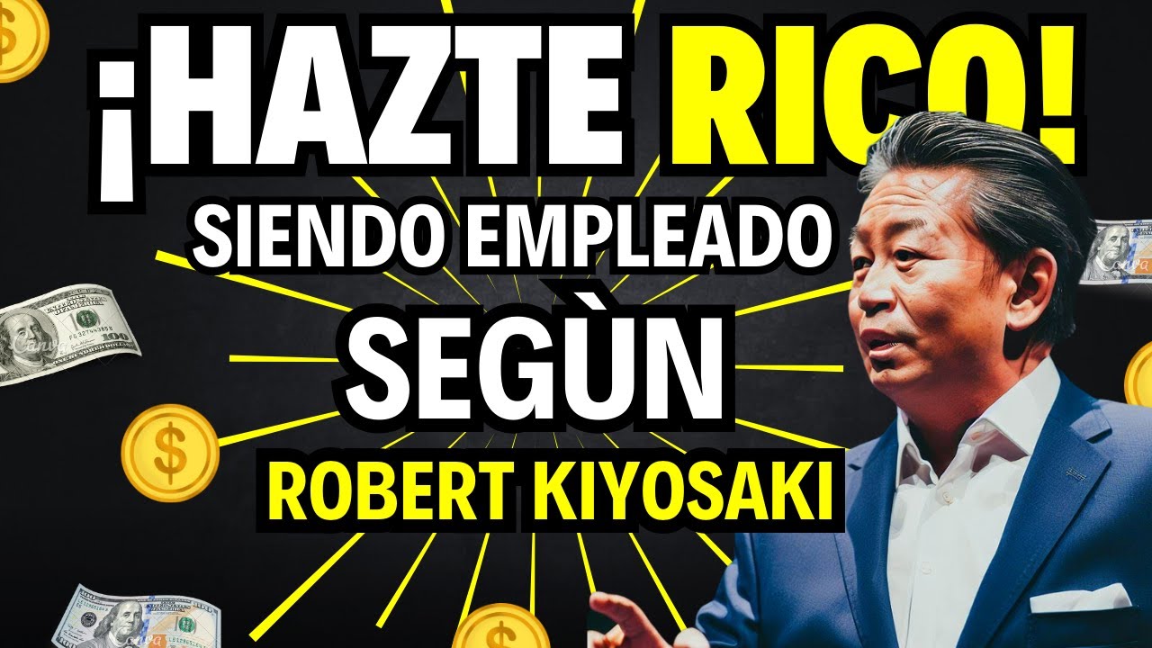 ¡Hazte RICO siendo EMPLEADO! 5 PASOS de Robert Kiyosaki que Cambiarán ...