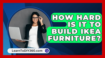How Hard Is It to Build IKEA Furniture? - LearnToDIY360.com