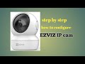 step by step how to configure EZVIZ IP cam / unboxing