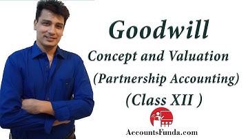 Goodwill Meaning | Concept and Valuation | Partnership Accounting | Class 12 Accounts
