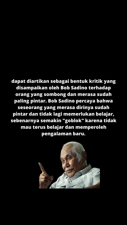 Belajar Dari Kata Kata Bijak Bob Sadino Goblok Banyak Ilmu, Menggoblokan Diri Sebelum Orang Lain