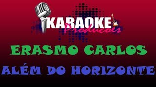 Video thumbnail of "ERASMO CARLOS - ALÉM DO HORIZONTE (NOVO ARRANJO) ( KARAOKE )"