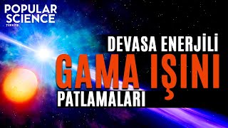 Devasa Enerjili Gama Işını Patlamaları | Popular Science Türkiye