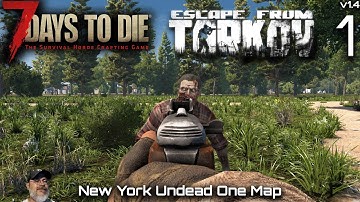 7 Days to Die 1.4- Escape from Tarkov Mod w/ New York Map | Episode 1