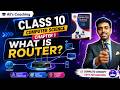 Class 10 SEBA Computer Science | What is Router? | Class 10 Computer Chapter 1 | Easy Explanation