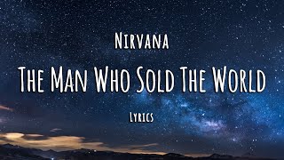 Nirvana - The Man Who Sold The World (Lyrics)