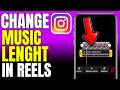 كيفية تغيير طول الموسيقى في مقاطع الفيديو القصيرة على إنستغرام 2026