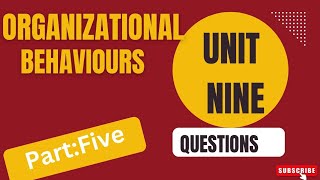 Organization Behaviour final exam(unit nine question)