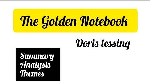 The Golden Notebook by Doris lessing easy summary analysis themes 