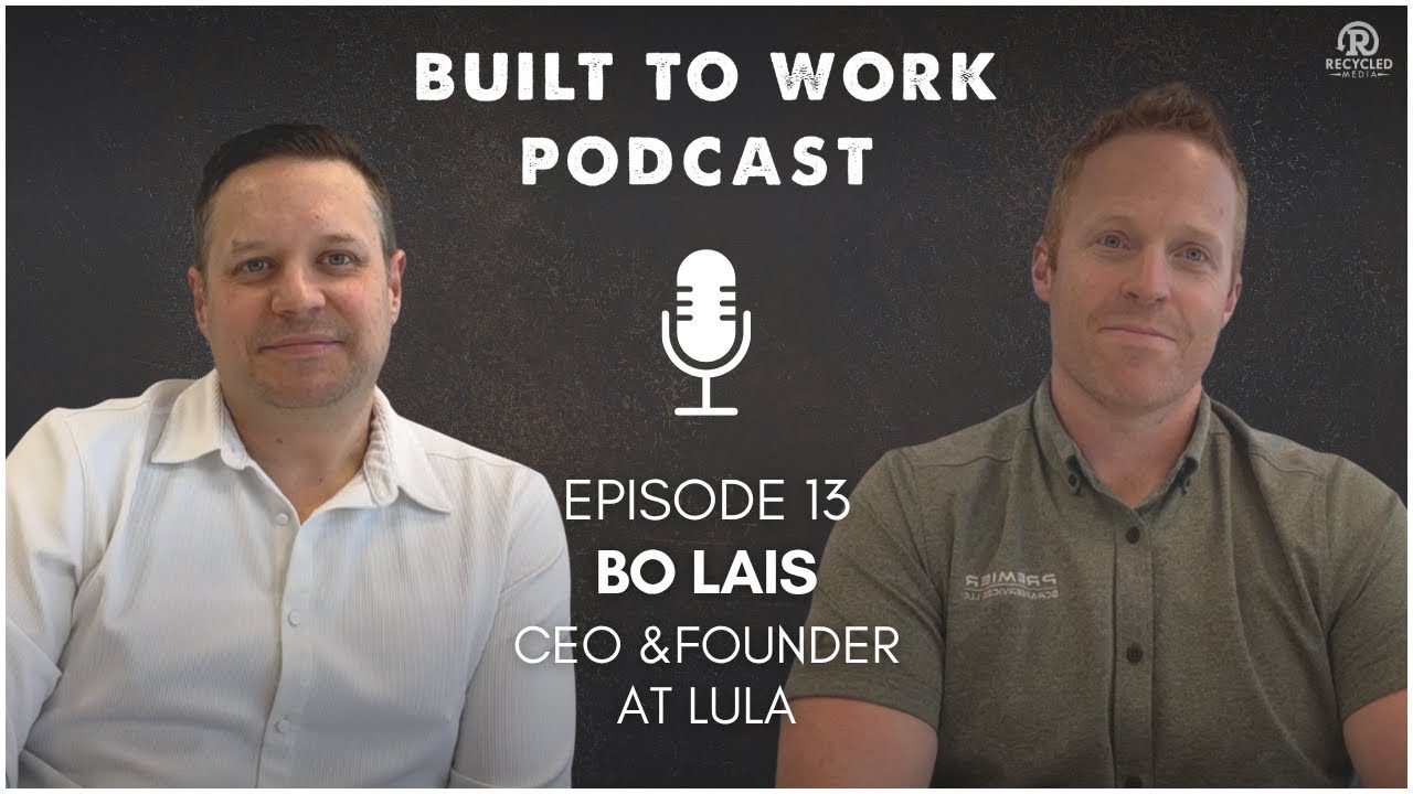 Built to Work: Episode 13: Bo Lais - Lula Founder and CEO