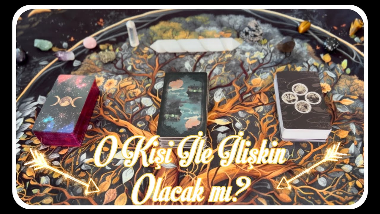 O Kişi İle İlişkin Olacak Mı Tarot  Yorumu💕🔮