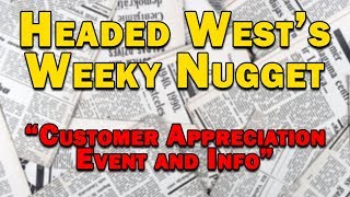 Headed West Weekly Nugget - Annual 420 Customer Appreciation Event Invite & Information