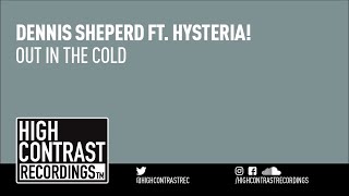 Dennis Sheperd Ft. Hysteria! - Out In The Cold [High Contrast Recordings]