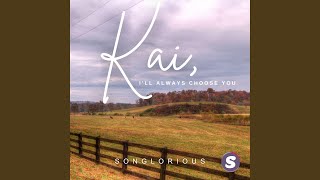 Kai, I Will Always Choose You
