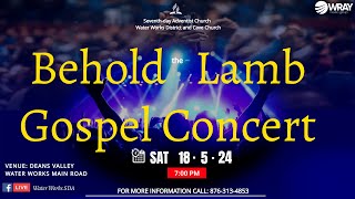 Behold the Lamb, Gospel Explosion 2024 || Gospel Concert || May - 18 - 5 - 2024 ||