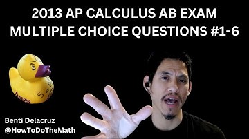 2013 AP Calculus AB Exam Multiple Choice Questions #1-6