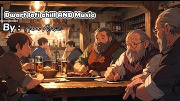 Dwarf Lofi Chill AND Music (NCS) - Relaxing Music for Work, Study, Focus, Alone #chill #chillmusic
