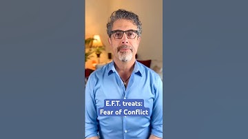 E.F.T. treats: Fear of Conflict