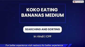 Koko Eating Bananas Medium  Module  Searching And Sorting  In Hindi  CPP  Video 16