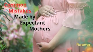 Pregnancy Pitfalls: Common #Mistakes Made by Expectant Mothers