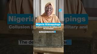 #Nigeria kidnappings: Collusion between the military and terrorists • FRANCE 24 English