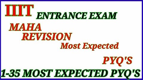 IIIT ENTRANCE EXAM REVISION with MOST Expected PYQ