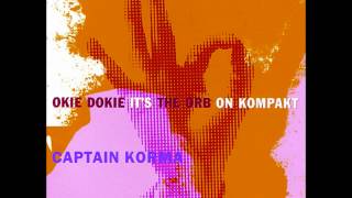Captain Korma - Okie Dokie It&#39;s The Orb On Kompakt - The ORB