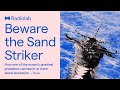 Beware the Sand Striker | Radiolab Podcast