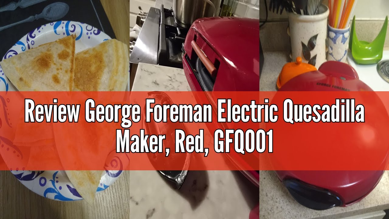 Review George Foreman Electric Quesadilla Maker, Red, GFQ001 10 Inch