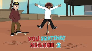 You Skating  Season 2  That Animated Skateboard Show