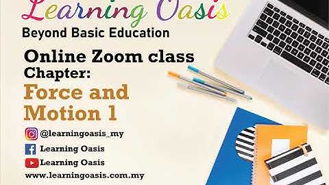 Learning Oasis Online Zoom Class - Force and Motion (Physics)