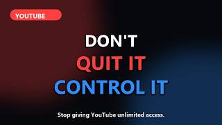 Quitting YouTube Doesn’t Work. Controlling Access Does.