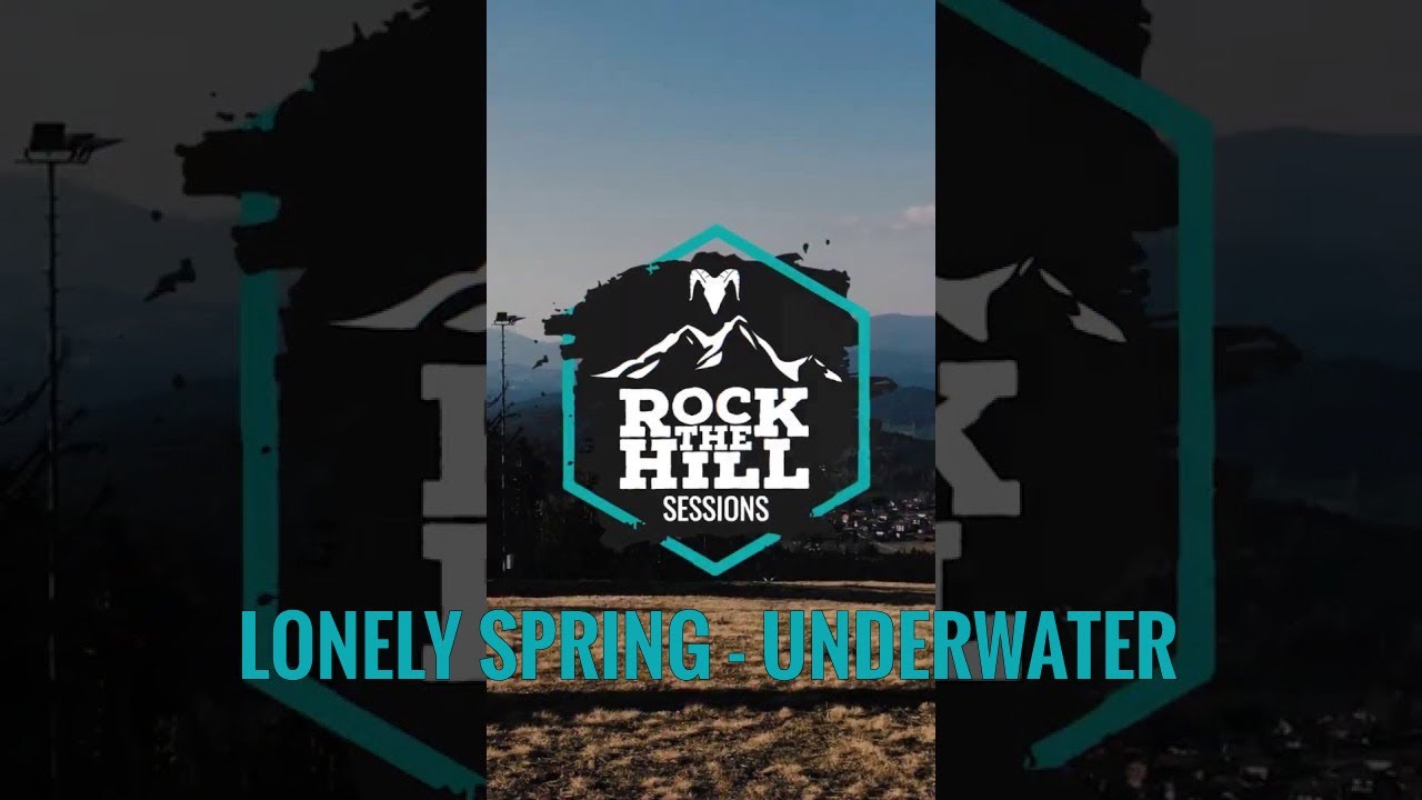 LONELY SPRING - Underwater - RockTheHill Sessions