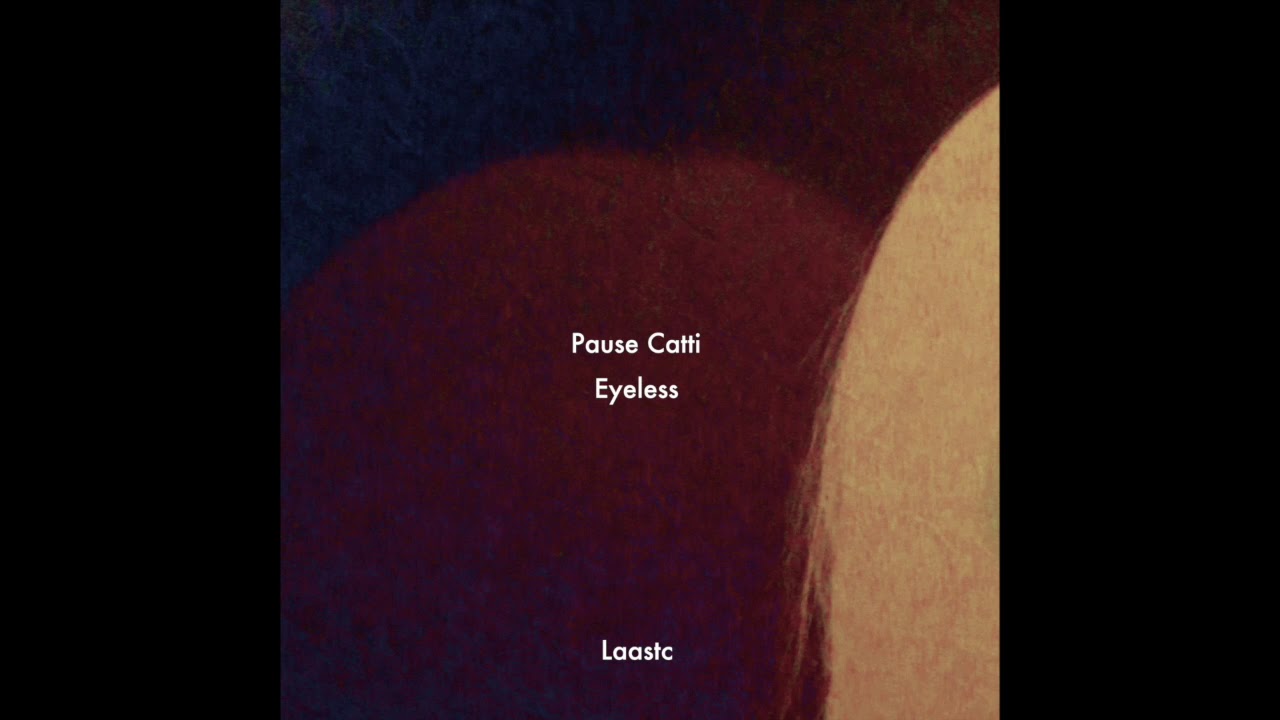 Watch Pause Catti - Eyeless on YouTube Watch Pause Catti - Eyeless on YouTube