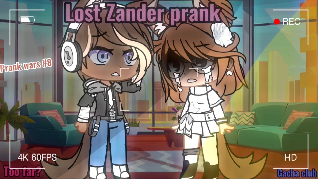Lost Zander prank. Too far? Prank wars #8. Gacha club.