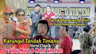 KARUNGUT TANDAK TIMANG By ~ Ujay mura & Mika Miri ~ Pernikahan Leo & Ririn Di desa Tumbang Tangoi