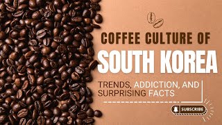 Discover the Coffee Culture of South Korea: Trends, Addiction, and Surprising Facts screenshot 5