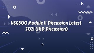 NSG500 Module 11 Discussion Latest 2021 IHD Discussion