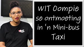 Wit Oompie se ontmoeting in die Mini-Bus Taxi