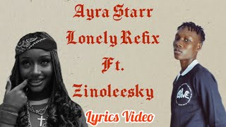 Ayra Starr Lonely Refix featuring Zinoleesky Lyrics Video | @fansofzinoleesky