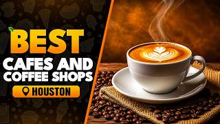 Top 10 Best Cafes And Coffee Shops In Houston, Texas