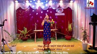 MỘT THUỞ ĐAM MÊ// NGOC HOA// CLB NGUYEN HUY