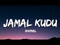 Jamal kudu  animal lyrics  abrars entry  7clouds hindi