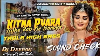 Dj Sarzen Speaker Check | kitna Pyara Tujhe Rabne Banaya High Bass Sound Check Tabla Mix | Dj Deepak