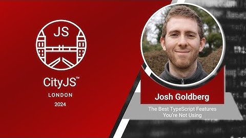 Josh Goldberg - The Best TypeScript Features You